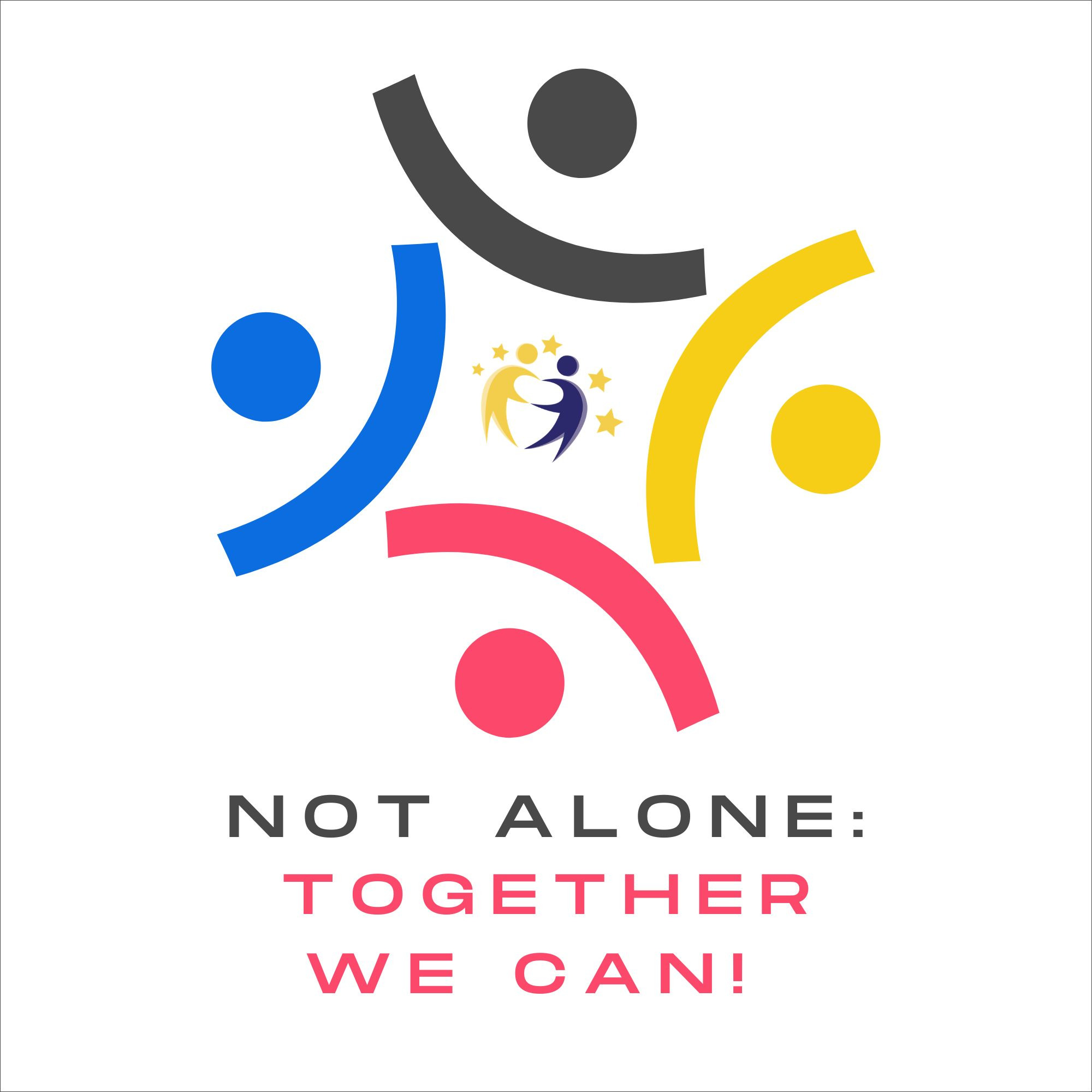 NOT ALONE: TOGETHER WE CAN!