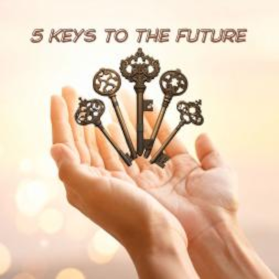 5 KEYS TO THE FUTURE
